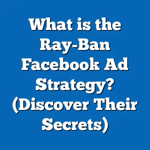 What is the Ray-Ban Facebook Ad Strategy? (Discover Their Secrets)