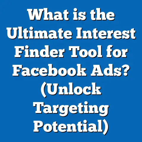 What is the Ultimate Interest Finder Tool for Facebook Ads? (Unlock Targeting Potential)