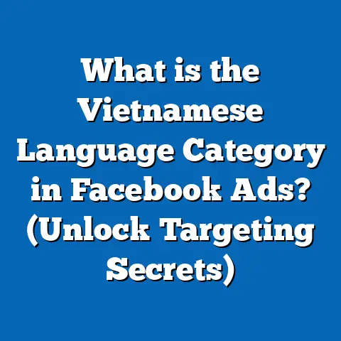 What is the Vietnamese Language Category in Facebook Ads? (Unlock Targeting Secrets)
