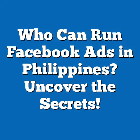 Who Can Run Facebook Ads in Philippines? Uncover the Secrets!