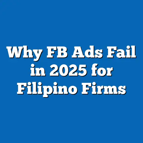 Why FB Ads Fail in 2025 for Filipino Firms