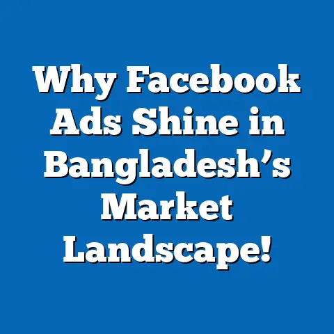 Why Facebook Ads Shine in Bangladesh’s Market Landscape!