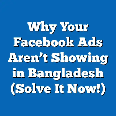 Why Your Facebook Ads Aren’t Showing in Bangladesh (Solve It Now!)