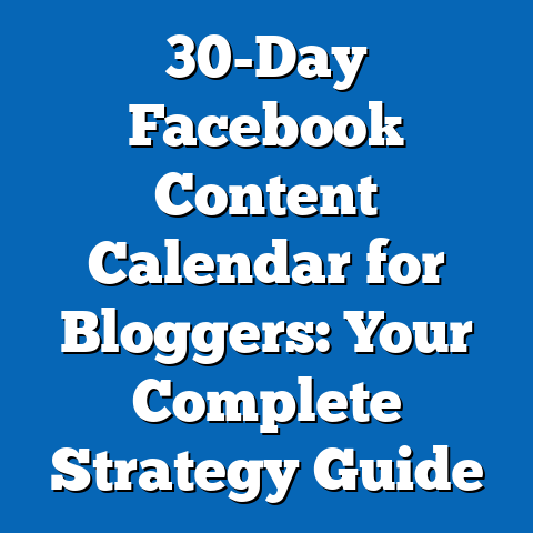30-Day Facebook Content Calendar for Bloggers: Your Complete Strategy Guide