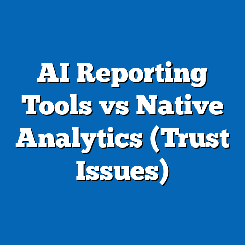 AI Reporting Tools vs Native Analytics (Trust Issues)