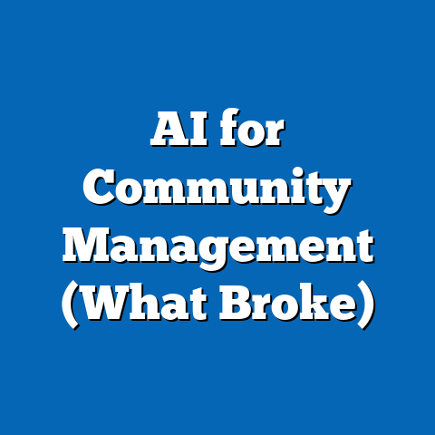 AI for Community Management (What Broke)