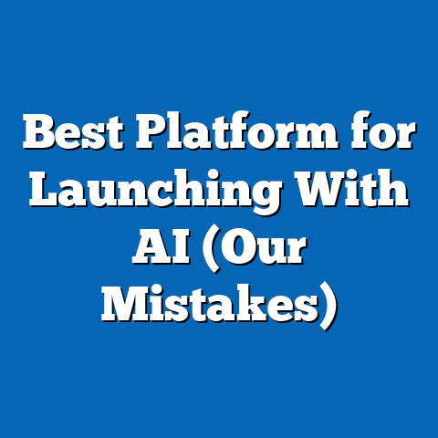 Best Platform for Launching With AI (Our Mistakes)
