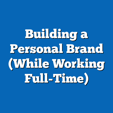 Building a Personal Brand (While Working Full-Time)