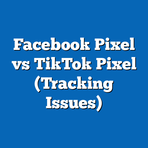 Facebook Pixel vs TikTok Pixel (Tracking Issues)