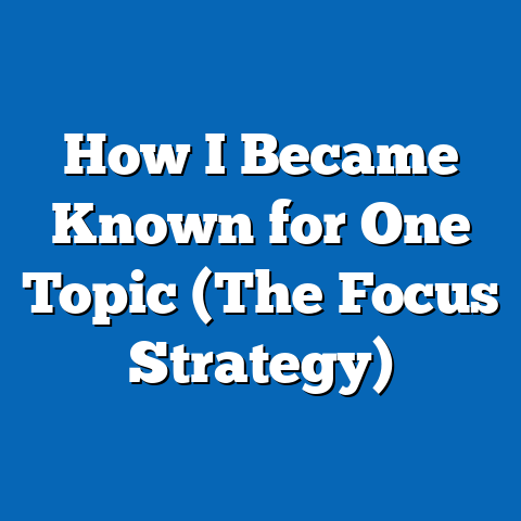 How I Became Known for One Topic (The Focus Strategy)