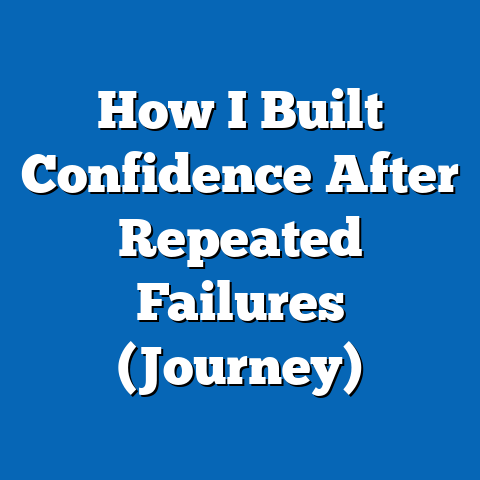 How I Built Confidence After Repeated Failures (Journey)