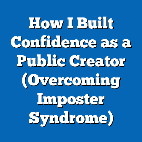How I Built Confidence as a Public Creator (Overcoming Imposter Syndrome)