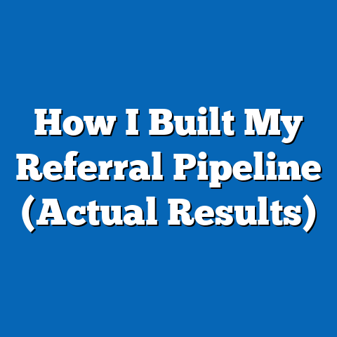 How I Built My Referral Pipeline (Actual Results)