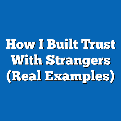 How I Built Trust With Strangers (Real Examples)