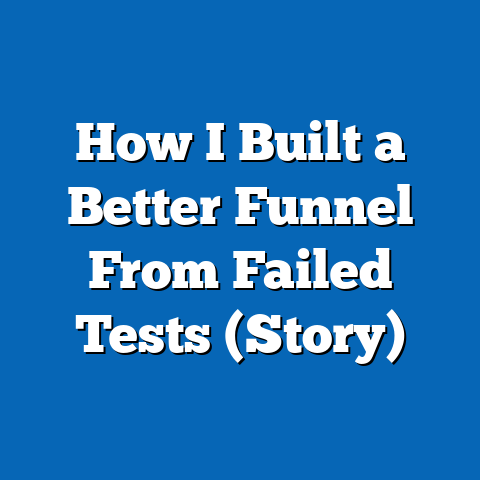 How I Built a Better Funnel From Failed Tests (Story)
