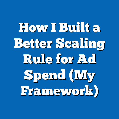How I Built a Better Scaling Rule for Ad Spend (My Framework)