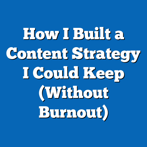 How I Built a Content Strategy I Could Keep (Without Burnout)