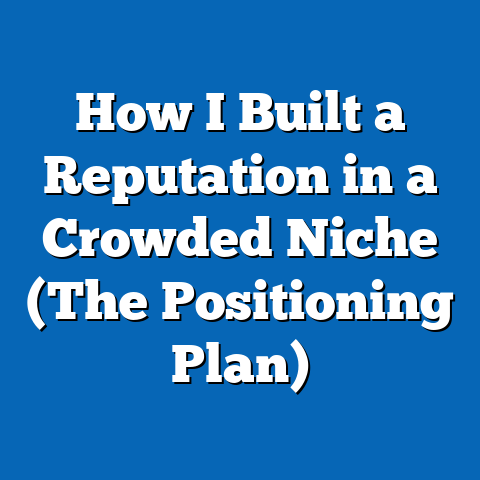 How I Built a Reputation in a Crowded Niche (The Positioning Plan)