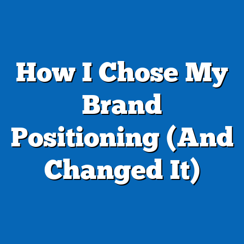 How I Chose My Brand Positioning (And Changed It)