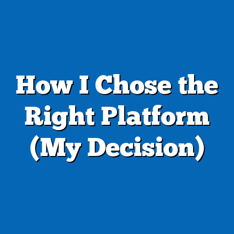 How I Chose the Right Platform (My Decision)