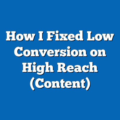 How I Fixed Low Conversion on High Reach (Content)