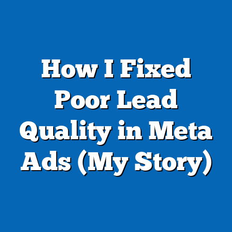 How I Fixed Poor Lead Quality in Meta Ads (My Story)