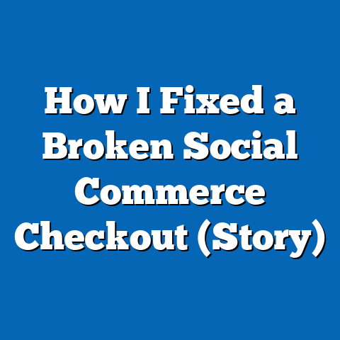 How I Fixed a Broken Social Commerce Checkout (Story)