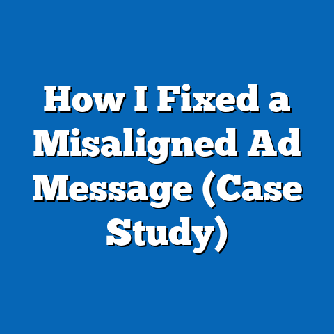 How I Fixed a Misaligned Ad Message (Case Study)