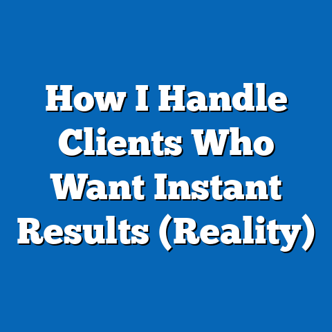 How I Handle Clients Who Want Instant Results (Reality)