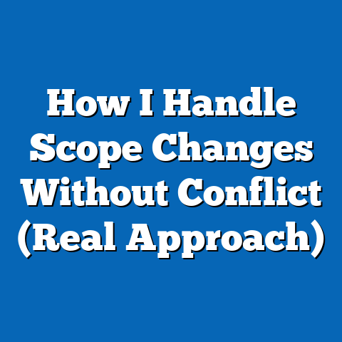 How I Handle Scope Changes Without Conflict (Real Approach)