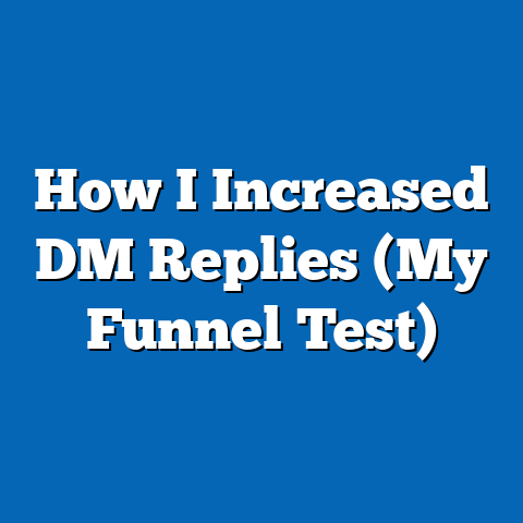 How I Increased DM Replies (My Funnel Test)