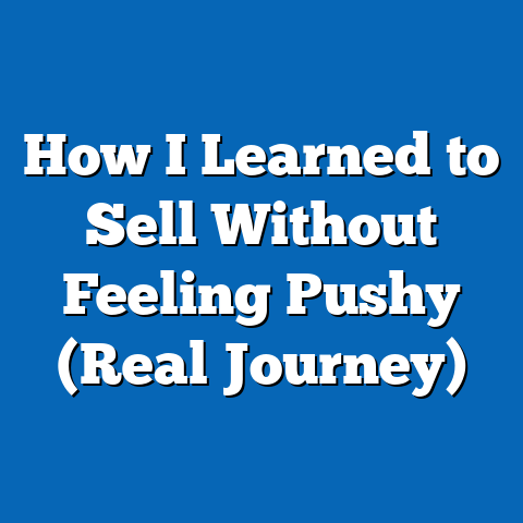 How I Learned to Sell Without Feeling Pushy (Real Journey)