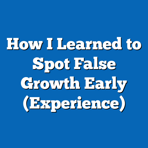 How I Learned to Spot False Growth Early (Experience)