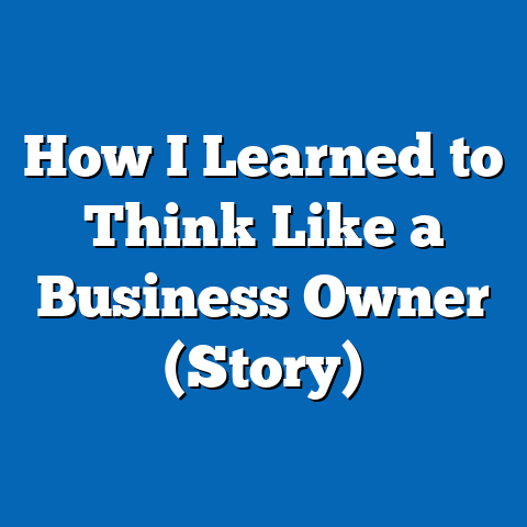 How I Learned to Think Like a Business Owner (Story)