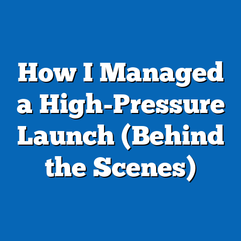 How I Managed a High-Pressure Launch (Behind the Scenes)