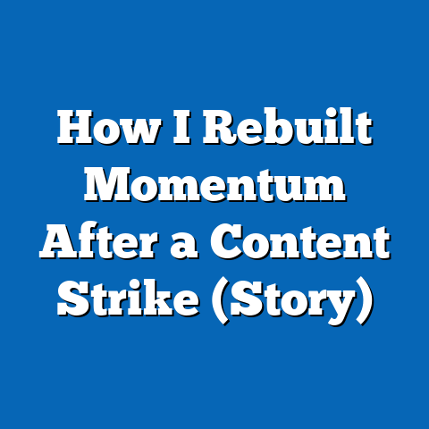 How I Rebuilt Momentum After a Content Strike (Story)