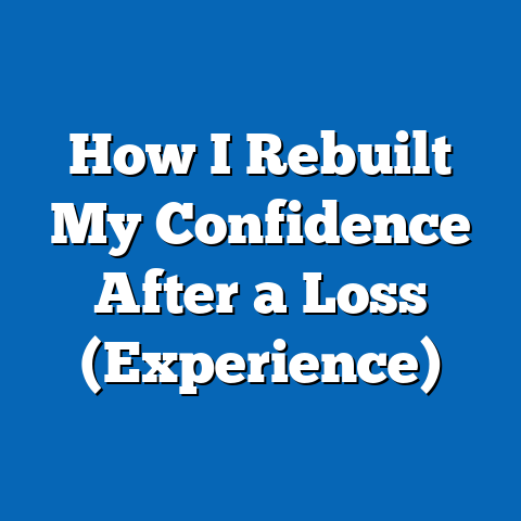 How I Rebuilt My Confidence After a Loss (Experience)