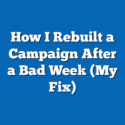 How I Rebuilt a Campaign After a Bad Week (My Fix)