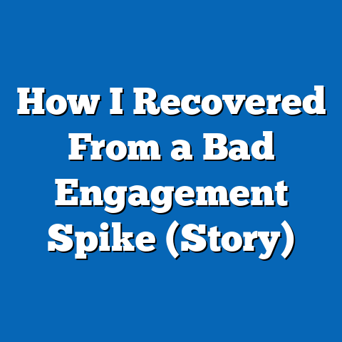 How I Recovered From a Bad Engagement Spike (Story)