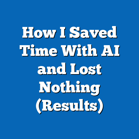 How I Saved Time With AI and Lost Nothing (Results)