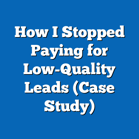 How I Stopped Paying for Low-Quality Leads (Case Study)