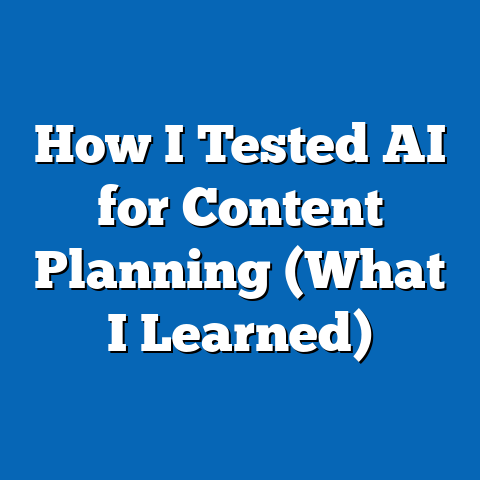 How I Tested AI for Content Planning (What I Learned)