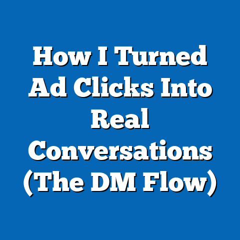 How I Turned Ad Clicks Into Real Conversations (The DM Flow)