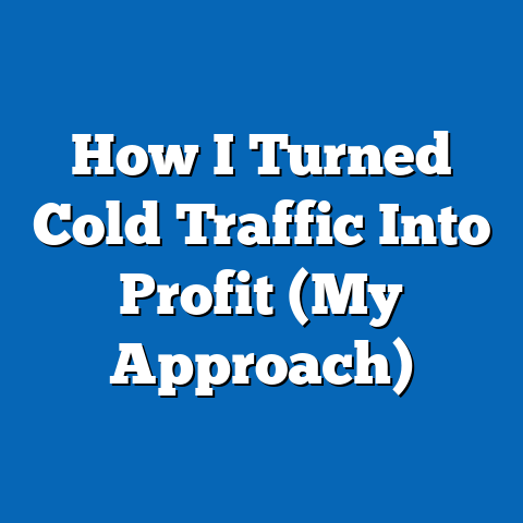 How I Turned Cold Traffic Into Profit (My Approach)