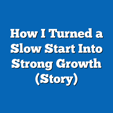 How I Turned a Slow Start Into Strong Growth (Story)