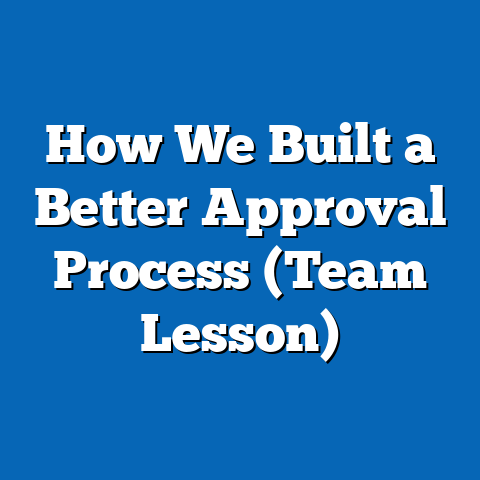 How We Built a Better Approval Process (Team Lesson)