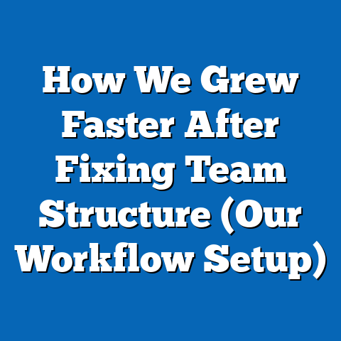 How We Grew Faster After Fixing Team Structure (Our Workflow Setup)