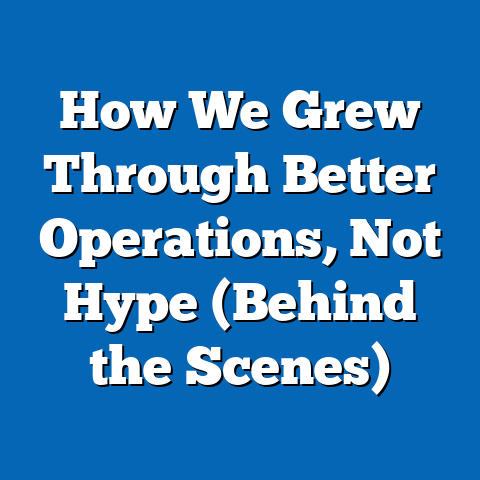 How We Grew Through Better Operations, Not Hype (Behind the Scenes)