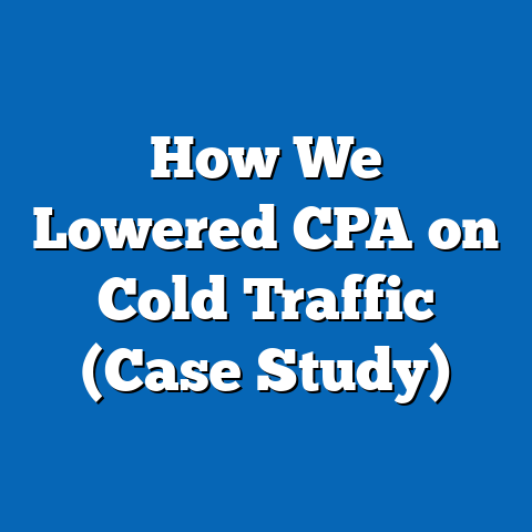 How We Lowered CPA on Cold Traffic (Case Study)