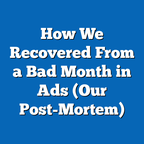 How We Recovered From a Bad Month in Ads (Our Post-Mortem)